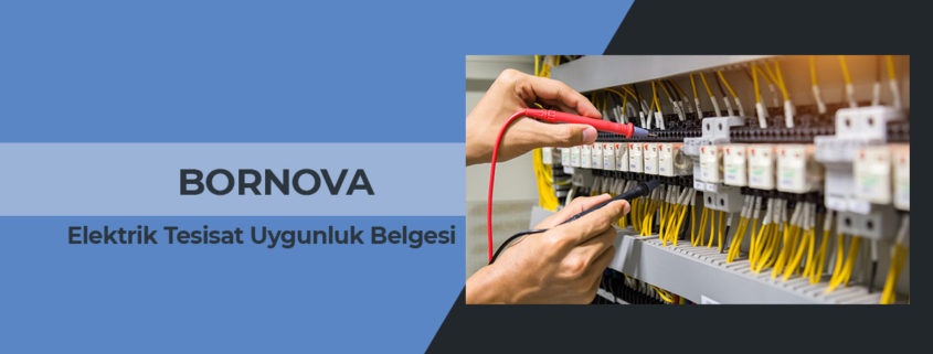 elektrik iç tesisat uygunluk belgesi ve ölçüm raporu bornova, elektrik tesisat uygunluk belgesi bornova, elektrik tesisat ölçüm raporu bornova, elektrik iç tesisat denetim muayene raporu bornova, elektrik tesisat uygunluk raporu bornova, bornova elektrik iç tesisat uygunluk raporu veren firmalar